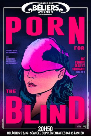 Porn for the blind affiche - Festival d'Avignon