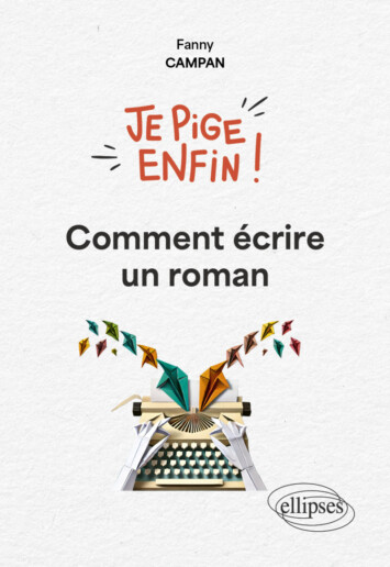 Critique Je pige enfin comment écrire un roman : écrire enfin !
